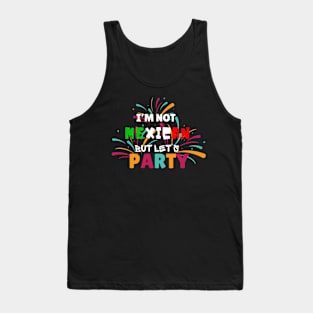 I'm Not Mexican But Let's Party Tank Top